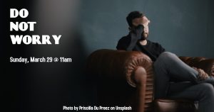 Do Not Worry - Sunday March 29 Live Stream Service @ Bonar-Parkdale Presbyterian Church